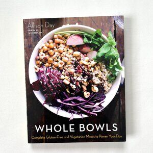 Whole Bowls Gluten-Free and Vegetarian Meals Cookbook Grain Bowl Book